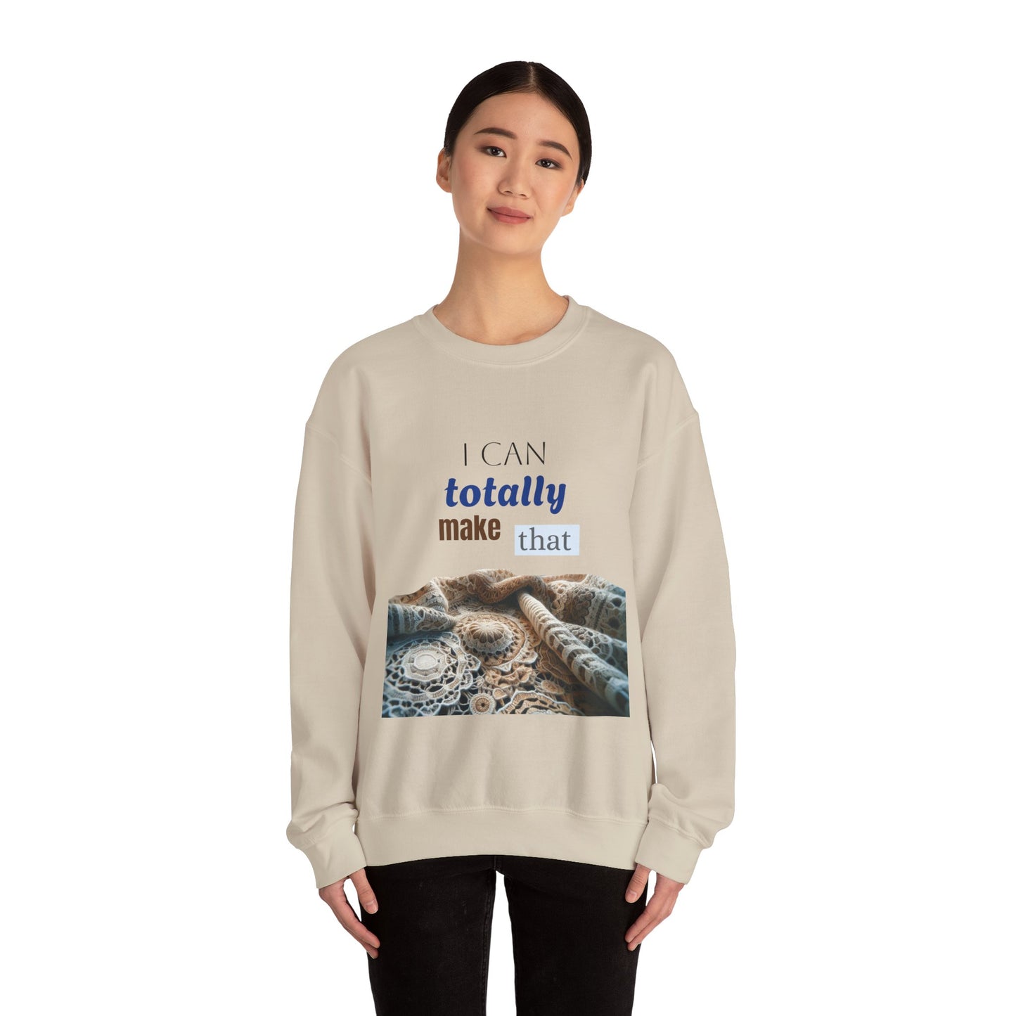 Inspirational Unisex Crewneck Sweatshirt - "I Can Totally Make That"