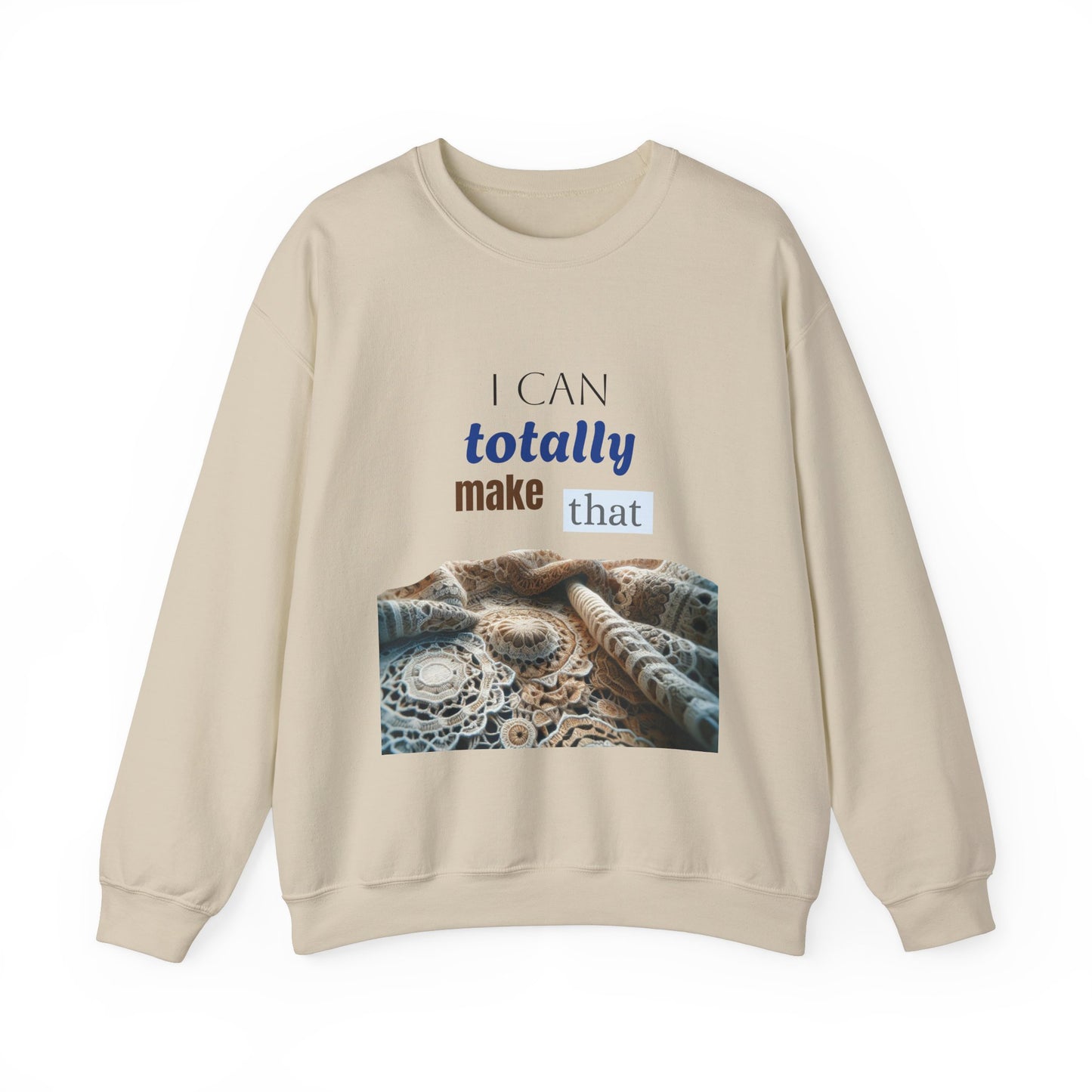 Inspirational Unisex Crewneck Sweatshirt - "I Can Totally Make That"