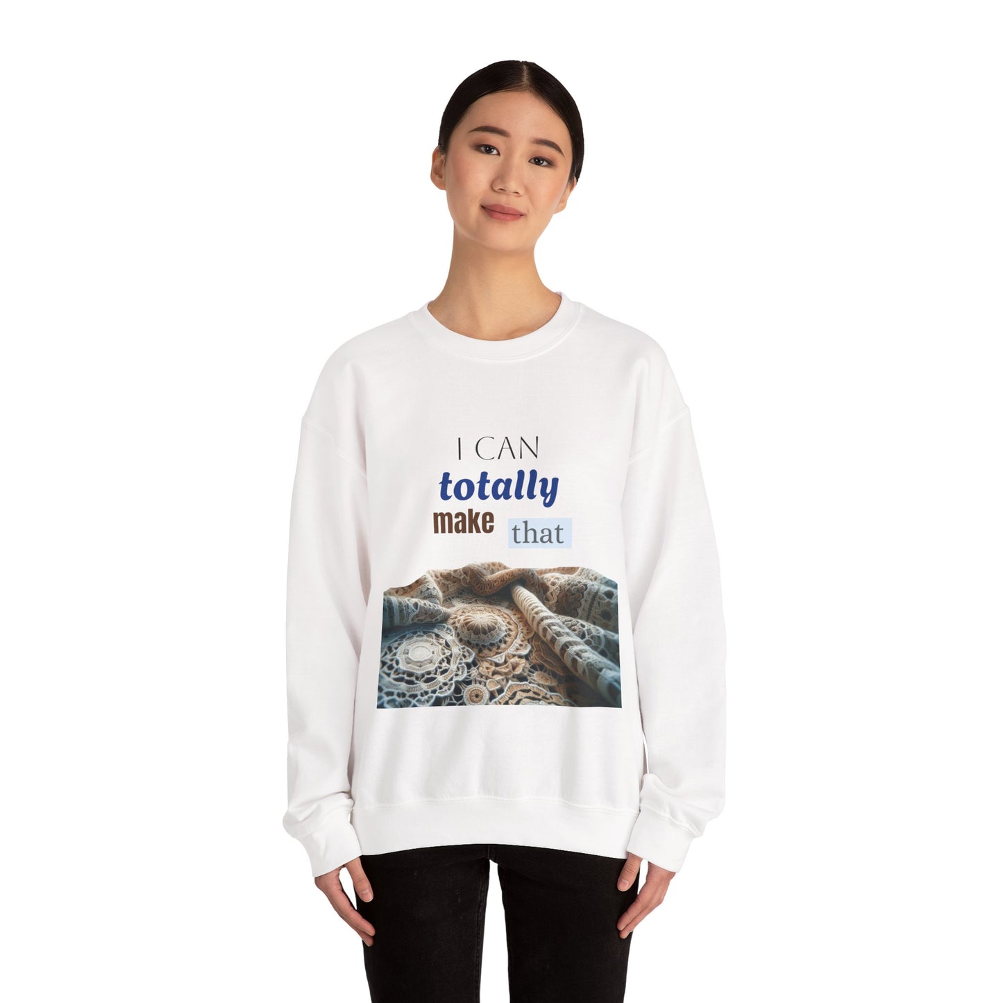Inspirational Unisex Crewneck Sweatshirt - "I Can Totally Make That"