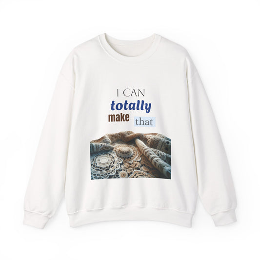 Inspirational Unisex Crewneck Sweatshirt - "I Can Totally Make That"